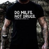 Do Milfs. Not Drugs. Men's T-Shirt From Combat Iron Apparel