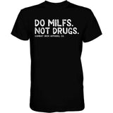 Do Milfs. Not Drugs. Men's T-Shirt From Combat Iron Apparel