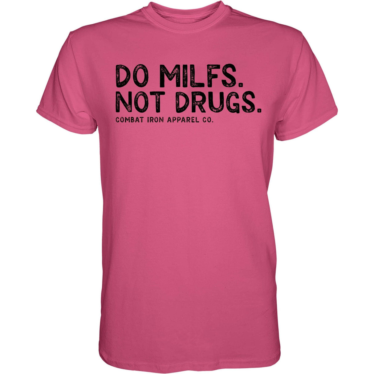 Do Milfs. Not Drugs. Men's T-Shirt From Combat Iron Apparel