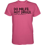 Do Milfs. Not Drugs. Men's T-Shirt From Combat Iron Apparel
