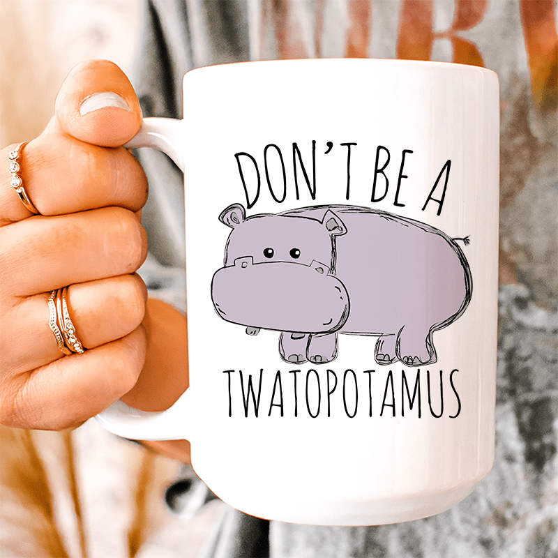 Don't Be A Twatopotamus Ceramic Mug 15 oz from Peachy Sunday