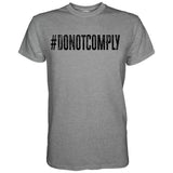 Do Not Comply Men's T-Shirt From Combat Iron Apparel From Combat Iron Apparel