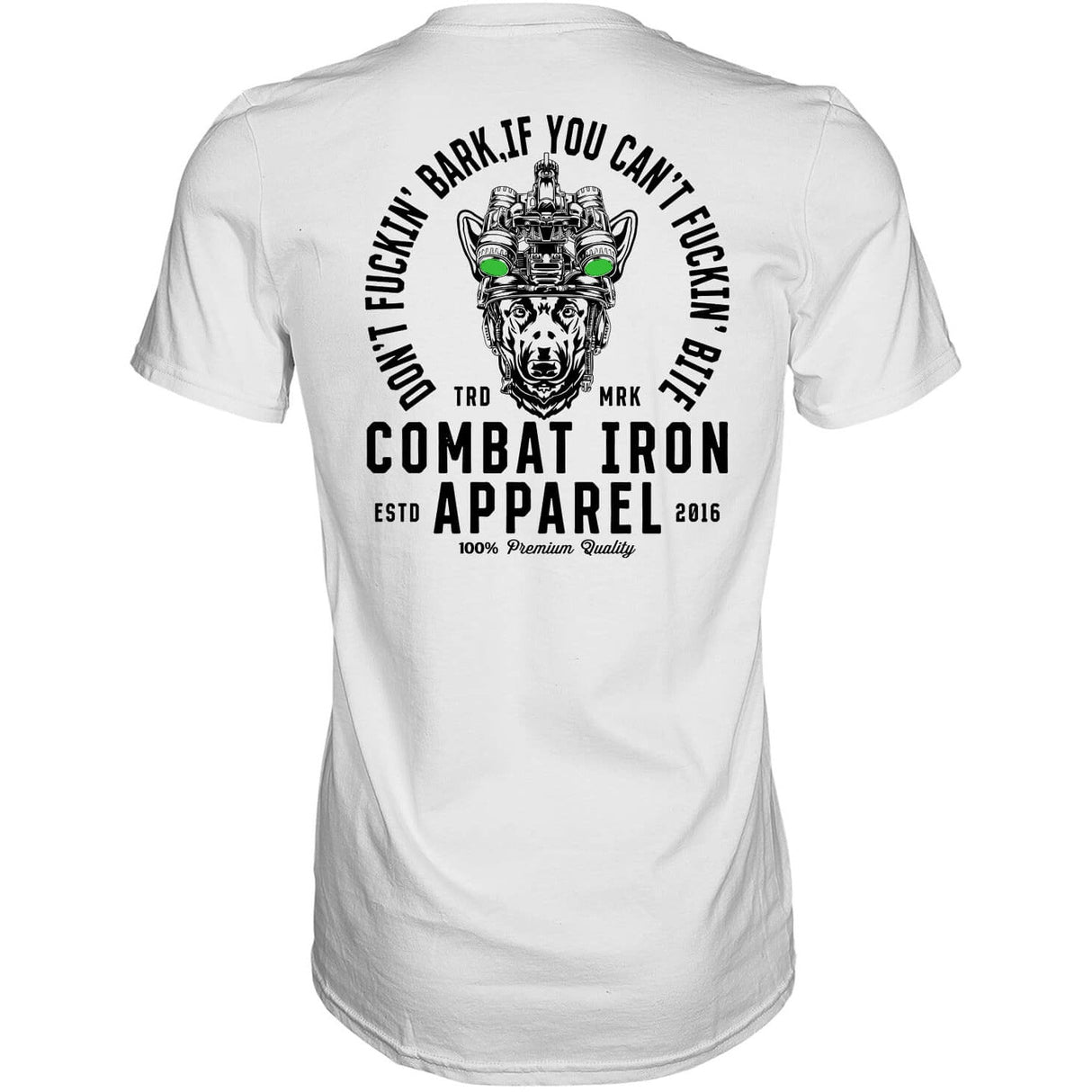 Don't Fuckin' Bark If You Can't Fuckin' Bite Men's T-Shirt From Combat Iron Apparel