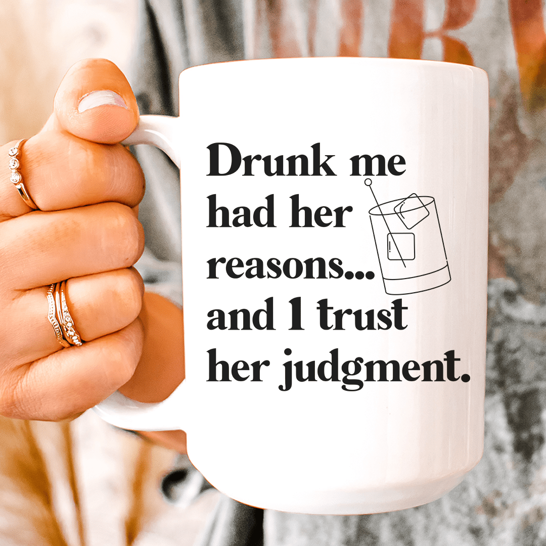 Drunk Me Had Her Reasons Ceramic Mug 15 oz from Peachy Sunday