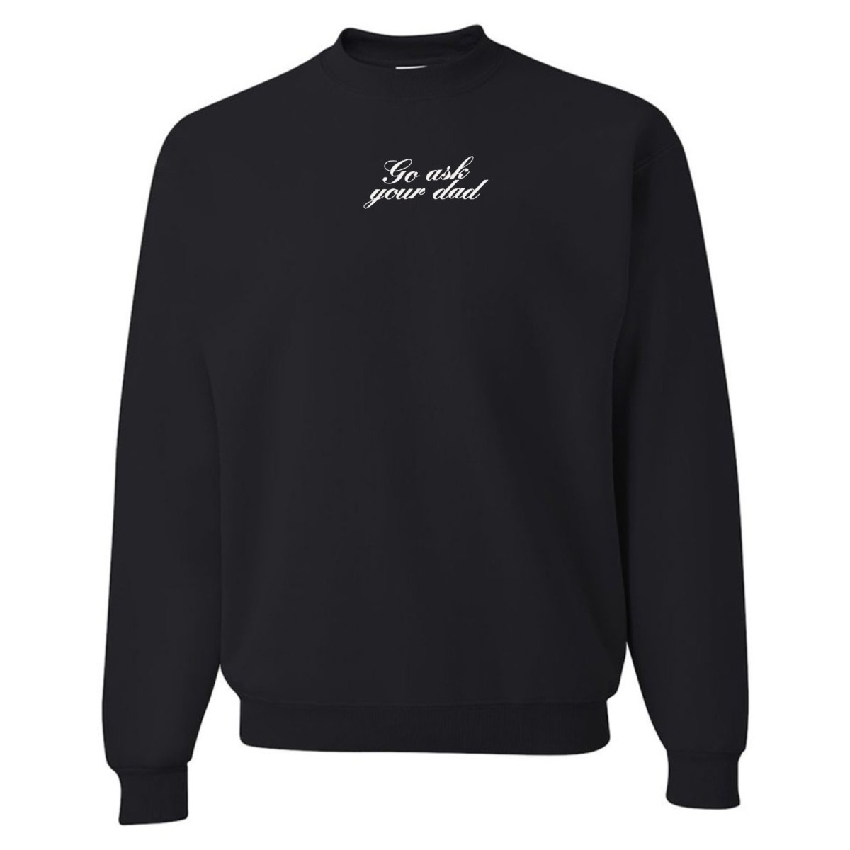 Embroidered 'Go Ask Your Dad' Crewneck Sweatshirt from United Monograms