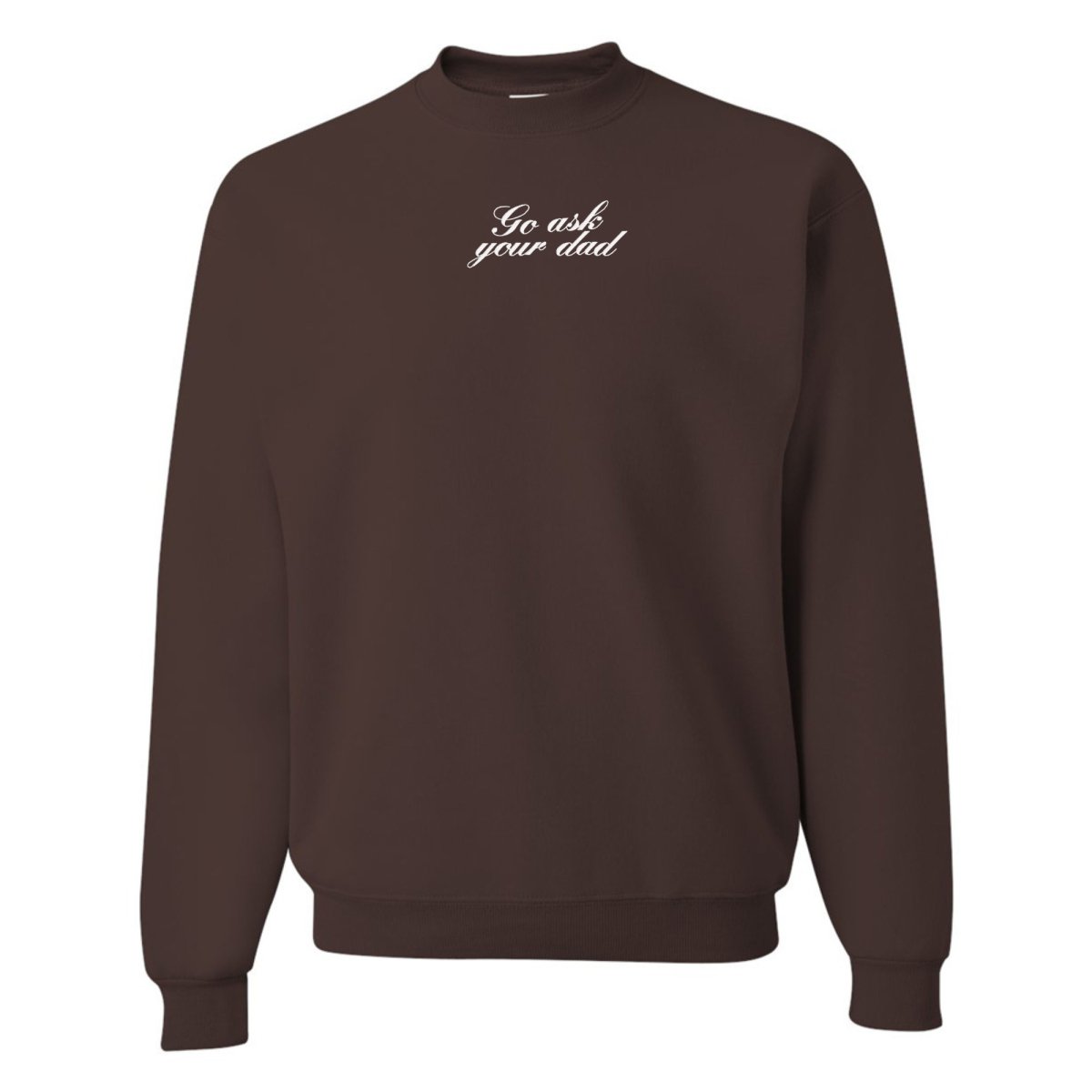 Embroidered 'Go Ask Your Dad' Crewneck Sweatshirt from United Monograms