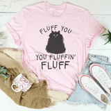 Fluff You Cat Tee From Peachy Sunday