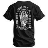 Born with it. Fought for it. Will Die for it. Freedom Men's T-Shirt From Combat Iron Apparel