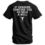 If Genders Confuse You, Go Milk a Bull Men's T-Shirt From Combat Iron Apparel