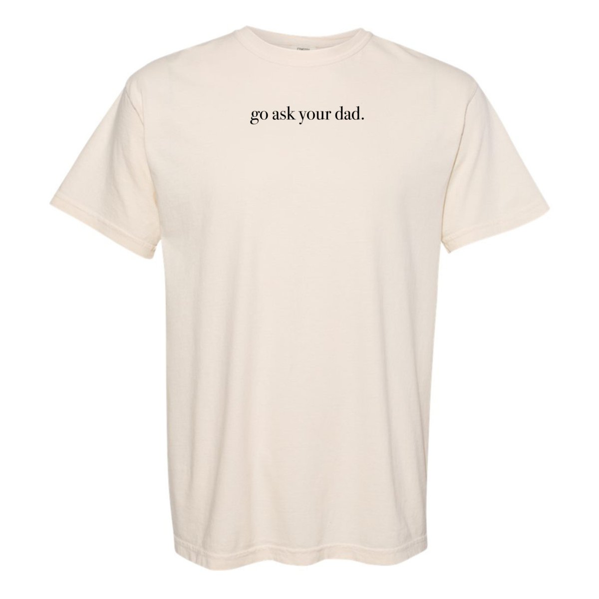 'Go Ask Your Dad' T-Shirt from United Monograms