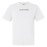 'Go Ask Your Dad' T-Shirt from United Monograms