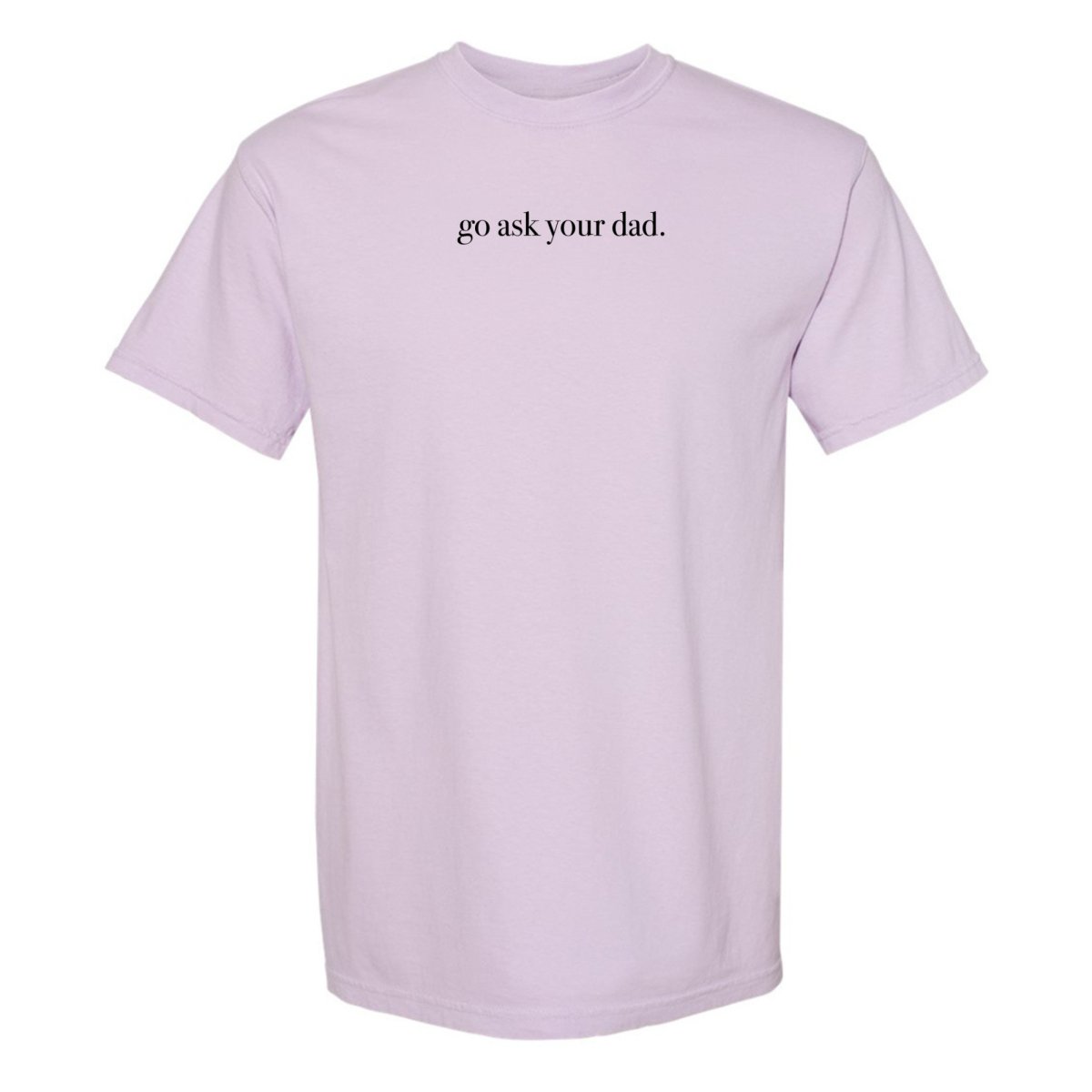 'Go Ask Your Dad' T-Shirt from United Monograms