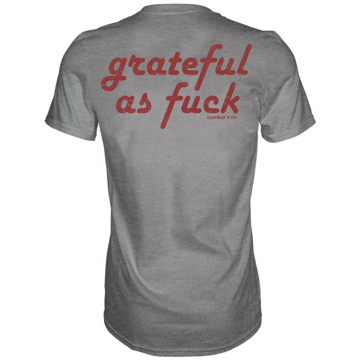Grateful As Fuck Men's T-Shirt From Combat Iron Apparel
