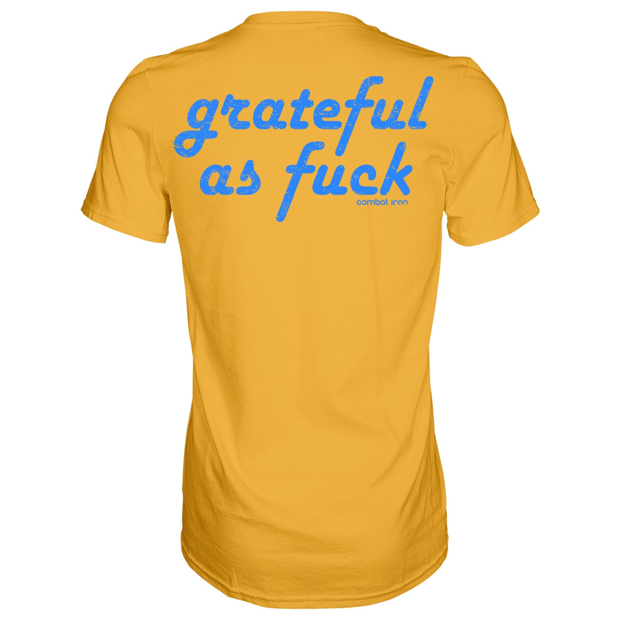 Grateful As Fuck Men's T-Shirt From Combat Iron Apparel