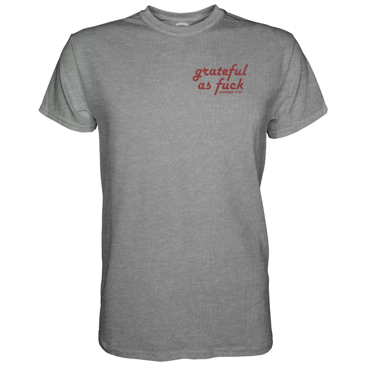 Grateful As Fuck Men's T-Shirt From Combat Iron Apparel