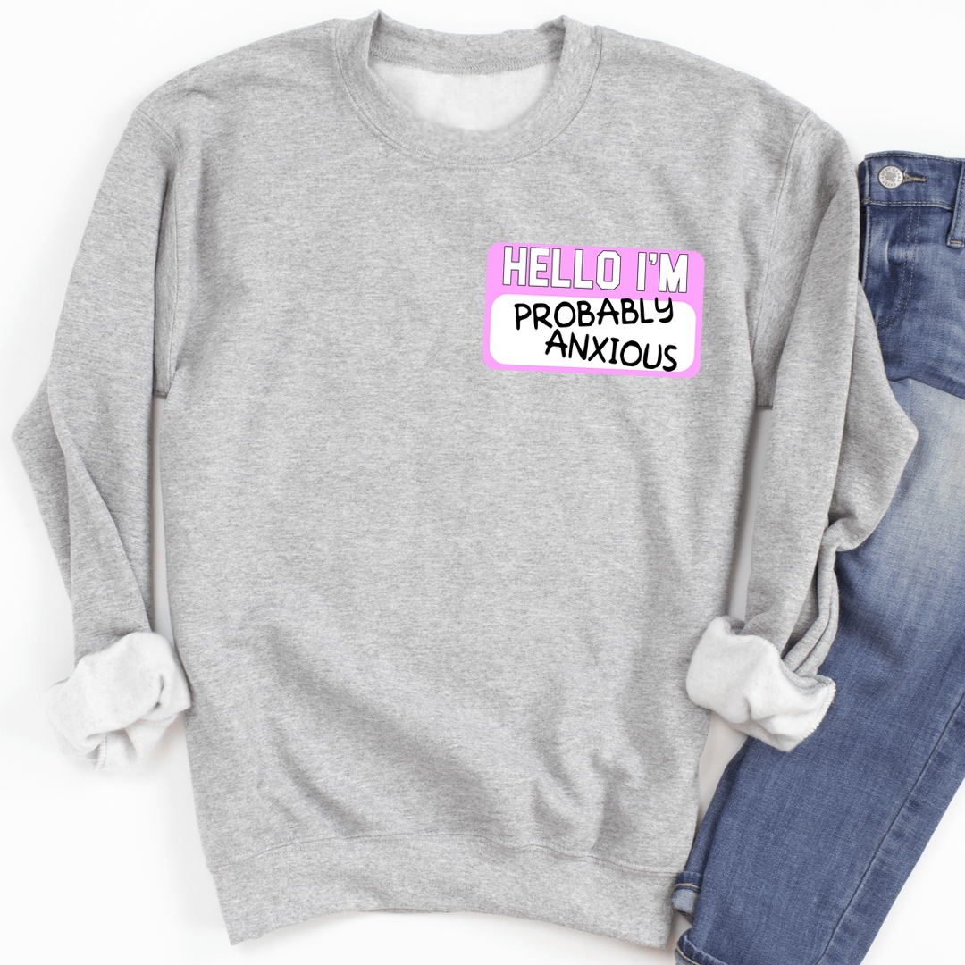 Hello I'm Probably Anxious Sweatshirt From Peachy Sunday