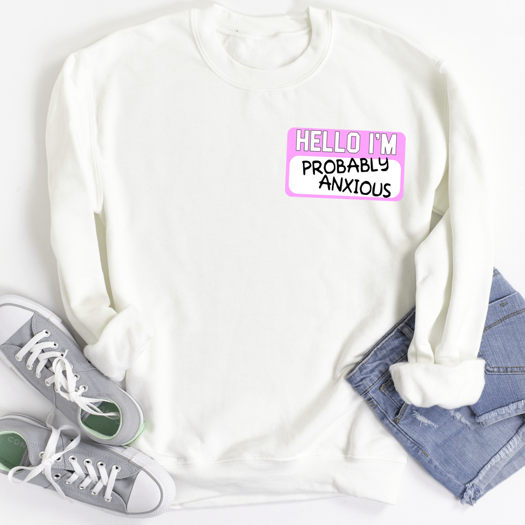 Hello I'm Probably Anxious Sweatshirt From Peachy Sunday