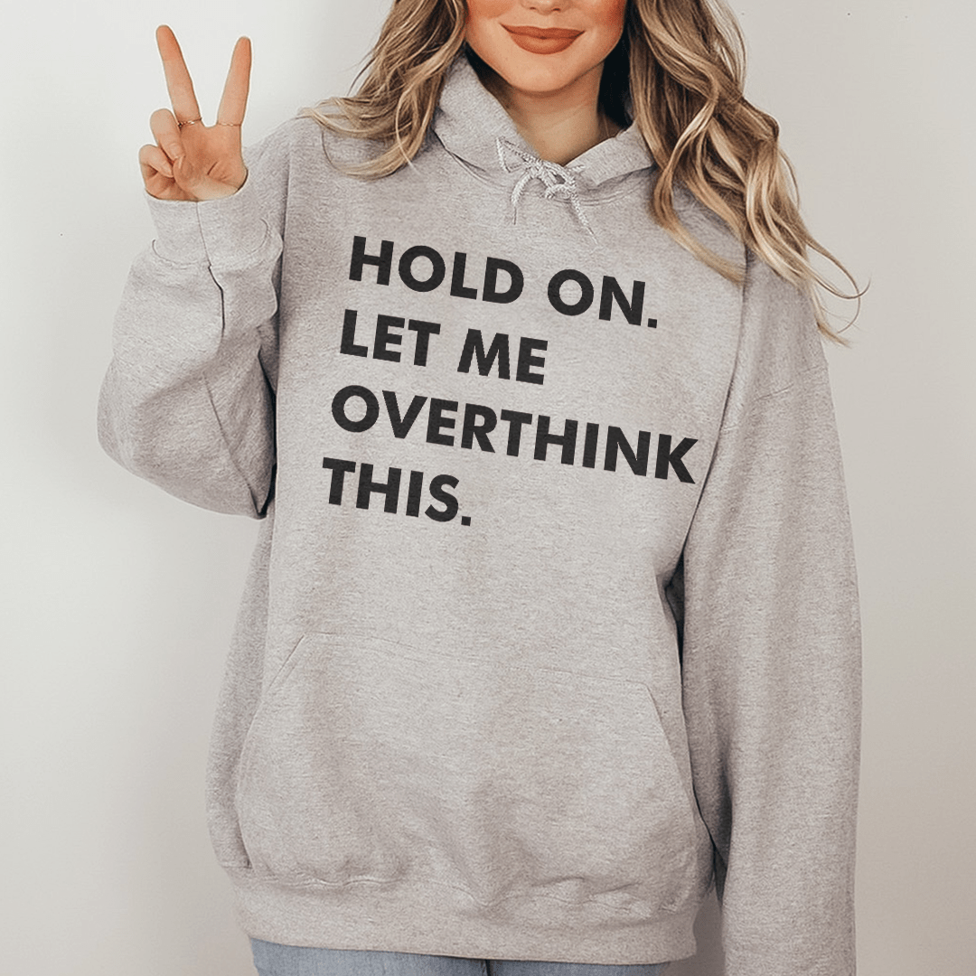 Hold On Let Me Overthink This Hoodie From Peachy Sunday