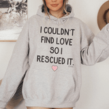 I Couldn't Find Love So I Rescued It Hoodie From Peachy Sunday