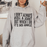 I Don't Always Roll A Joint But When I Do It's My Ankle Hoodie From Peachy Sunday