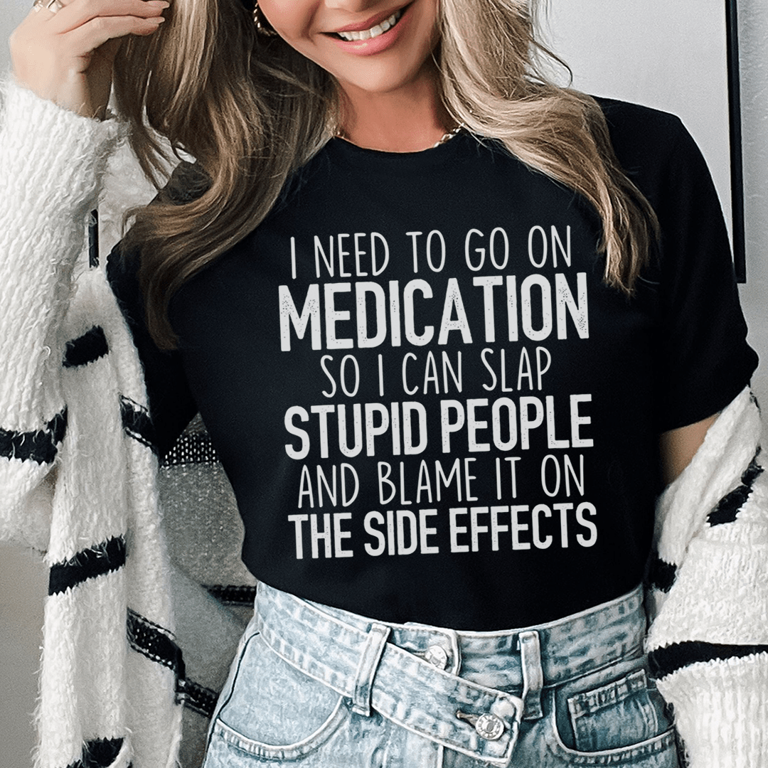 I Need To Go On Medication Tee From Peachy Sunday