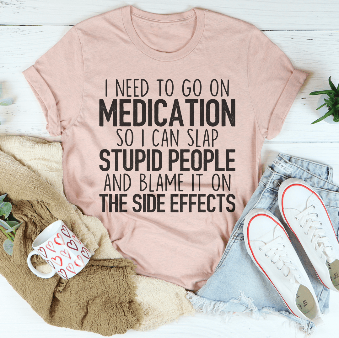 I Need To Go On Medication Tee From Peachy Sunday