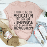 I Need To Go On Medication Tee From Peachy Sunday
