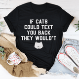 If Cats Could Text You Back Tee From Peachy Sunday