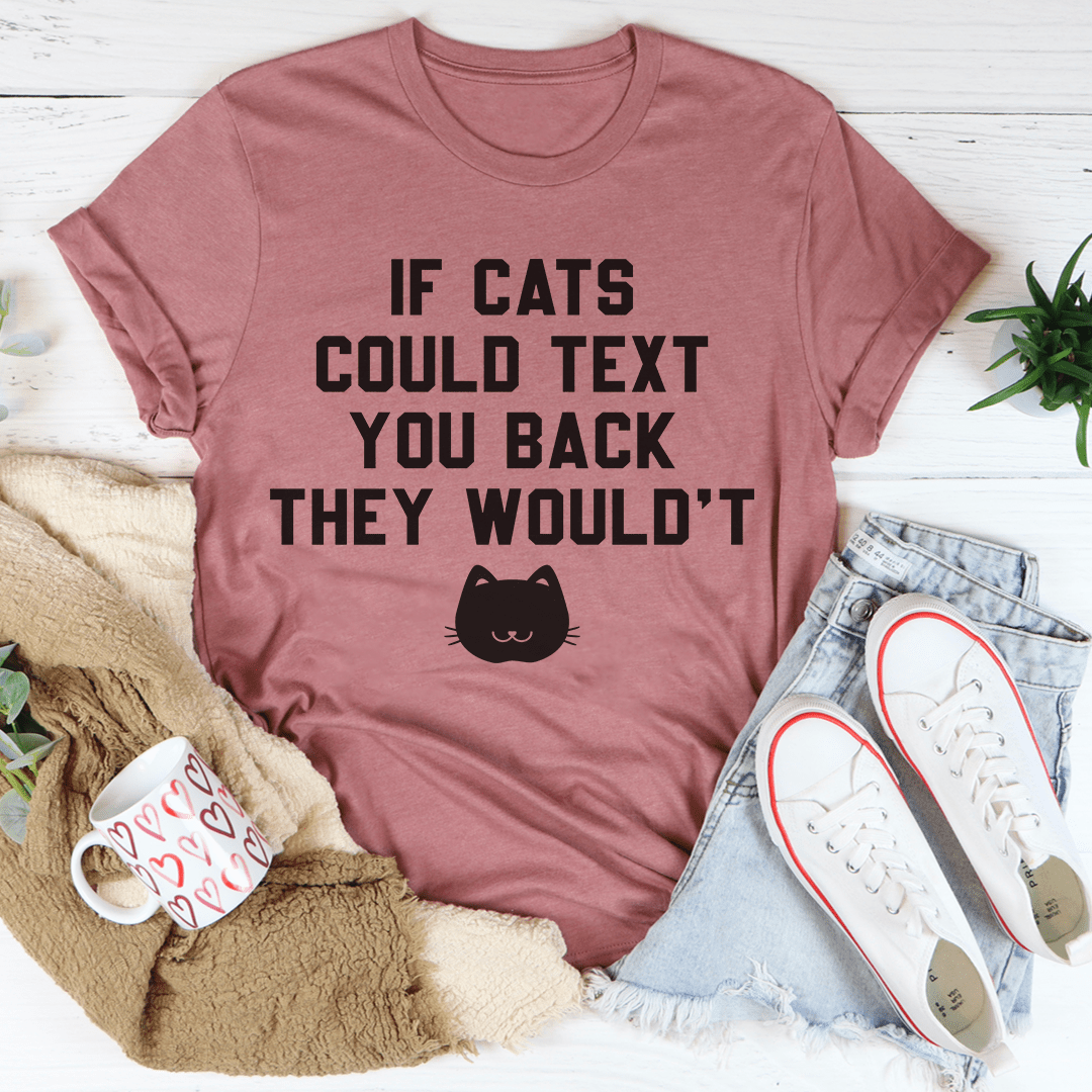 If Cats Could Text You Back Tee From Peachy Sunday