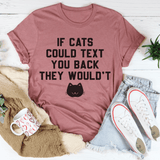 If Cats Could Text You Back Tee From Peachy Sunday