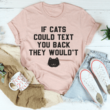If Cats Could Text You Back Tee From Peachy Sunday