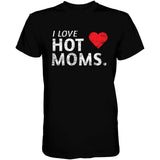 I Love Hot Moms Men's T-shirt From Combat Iron Apparel