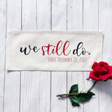 Custom Panel: Personalized Your Wedding Date Anniversary Monogram Valentines  WE STILL DO DATE CUSTOM PANEL From PillowPanels