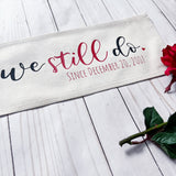 Custom Panel: Personalized Your Wedding Date Anniversary Monogram Valentines  WE STILL DO DATE CUSTOM PANEL From PillowPanels