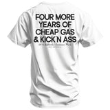 Four More Years Of Cheap Gas & Kicking Ass President Trump Men's T-Shirt From Combat Iron Apparel
