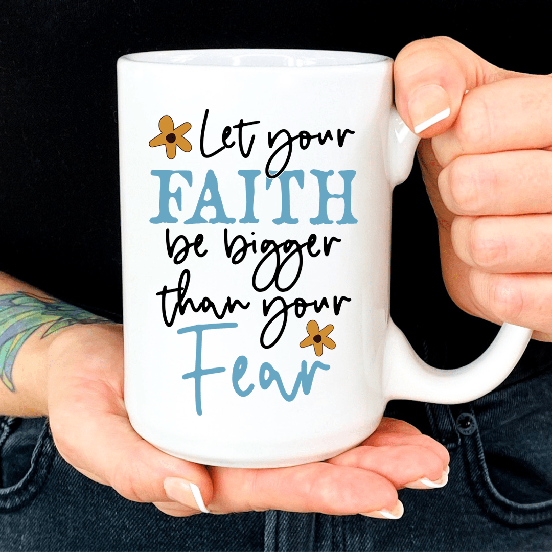 Let Your Faith Be Bigger Than Your Fear Mug From Peachy Sunday