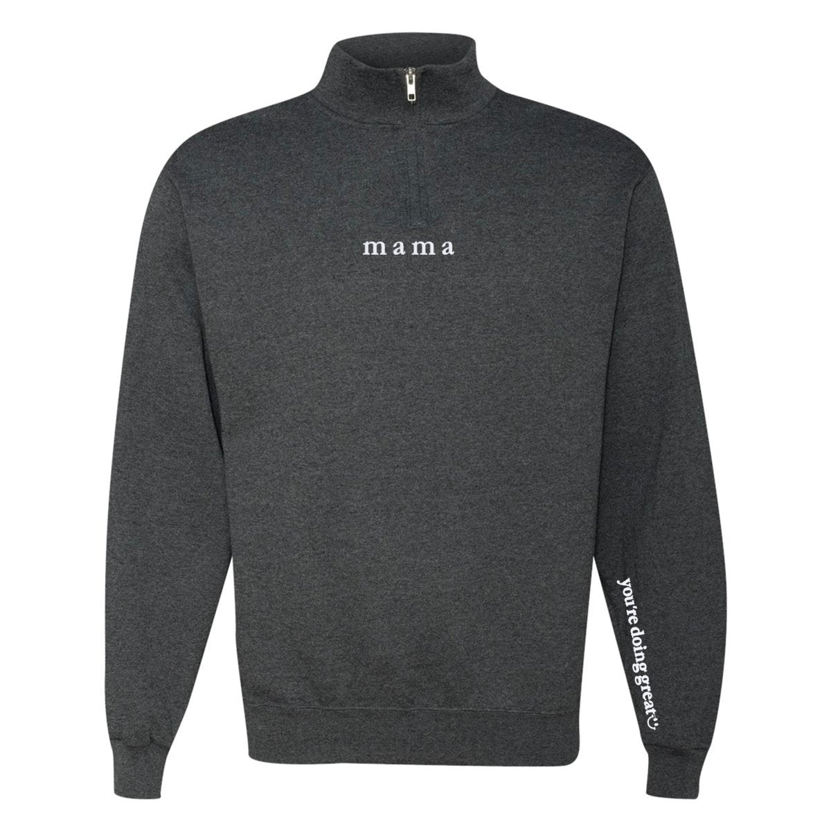 Mama 'You're Doing Great Reminder' Quarter Zip Sweatshirt from United Monograms