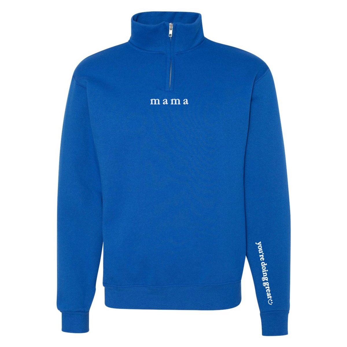 Mama 'You're Doing Great Reminder' Quarter Zip Sweatshirt from United Monograms