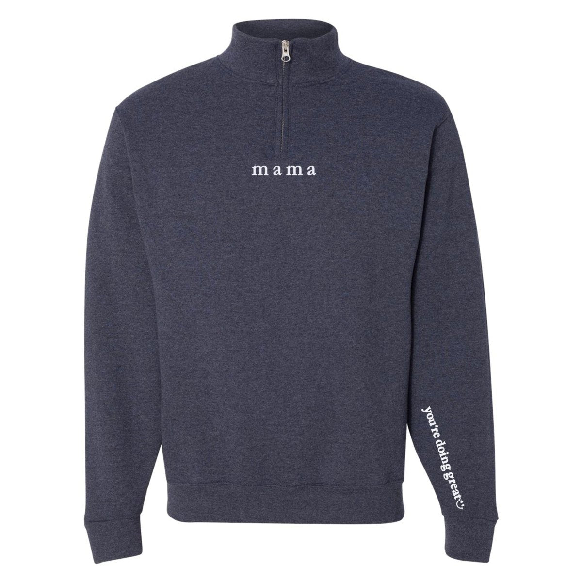 Mama 'You're Doing Great Reminder' Quarter Zip Sweatshirt from United Monograms