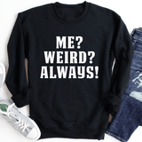 Me? Weird? Always! Sweatshirt From Peachy Sunday