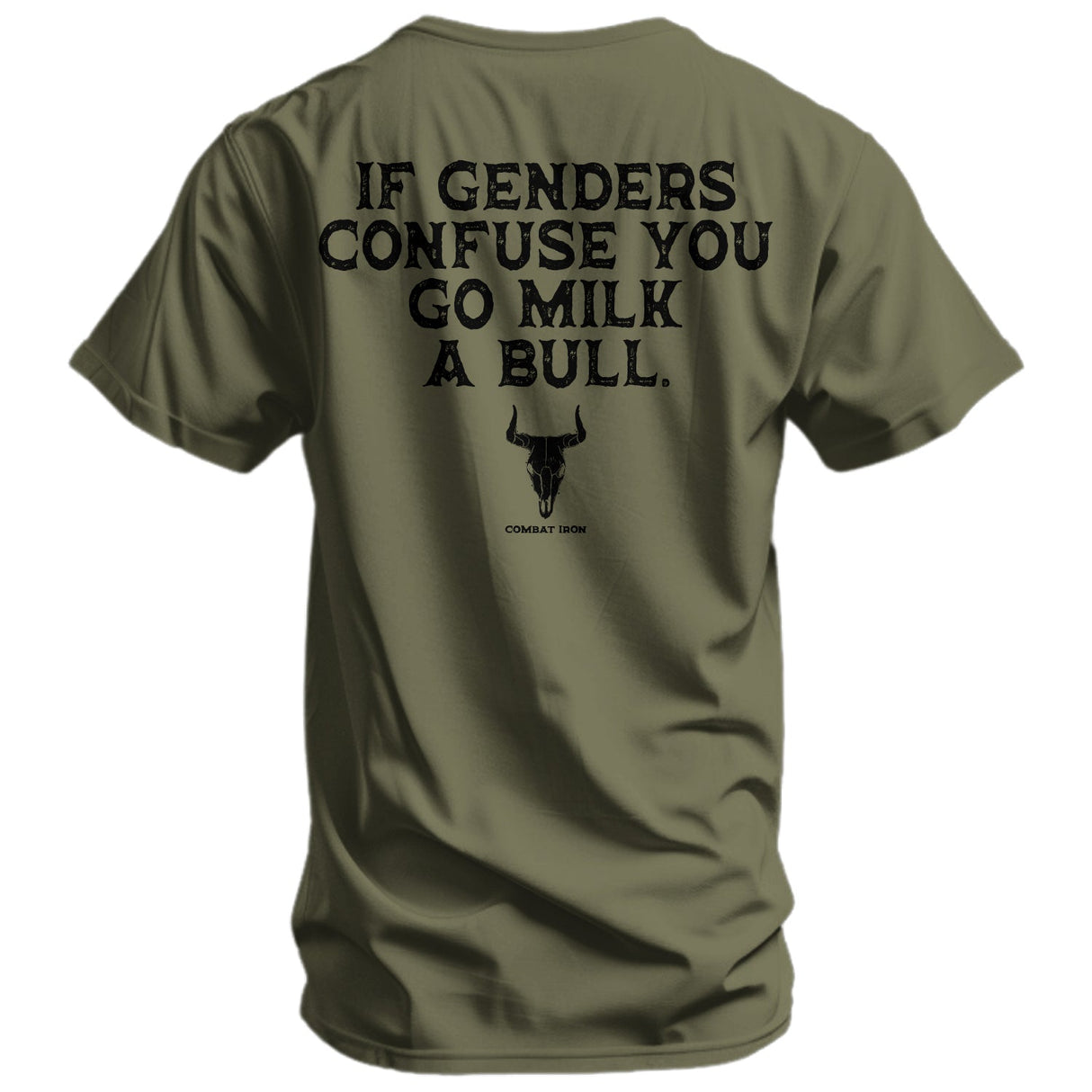 If Genders Confuse You, Go Milk a Bull Men's T-Shirt From Combat Iron Apparel