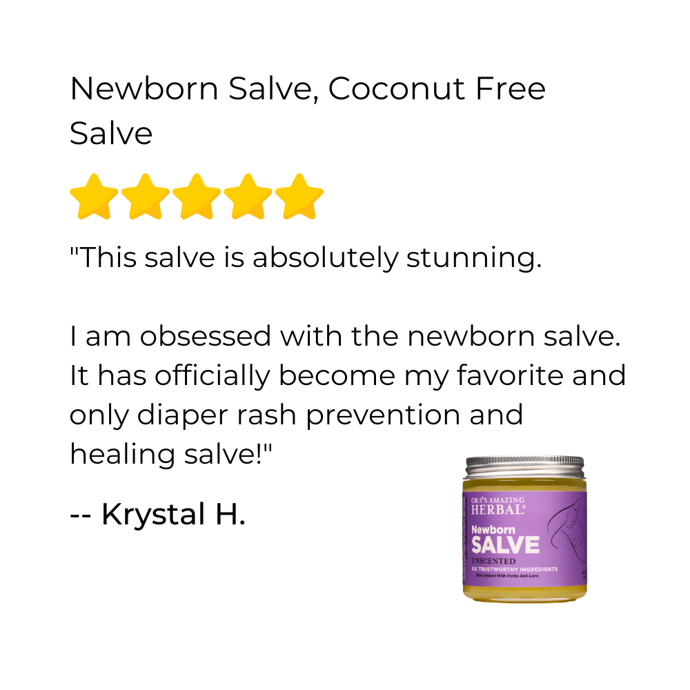 Newborn Salve, Coconut Free Salve from Ora's Amazing Herbal