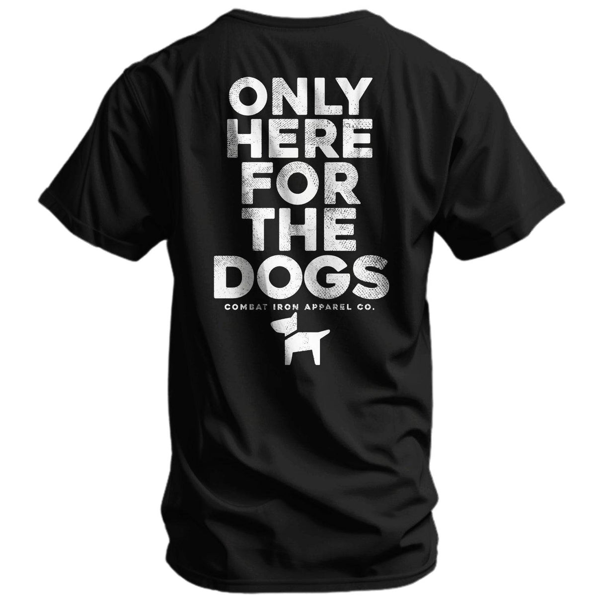 Only Here For The Dogs Men's T-Shirt from Combat Iron Apparel