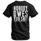 Nobody Owes You Men's T-Shirt from Combat Iron Apparel
