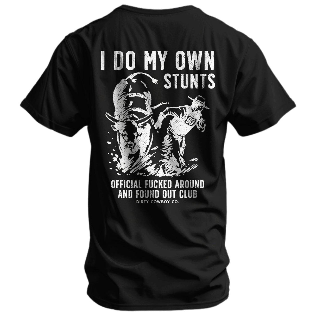 I Do My Own Stunts | Official F*cked Around Found Out Club Men's T-Shirt | DRTYCWB From Combat Iron ApparelY