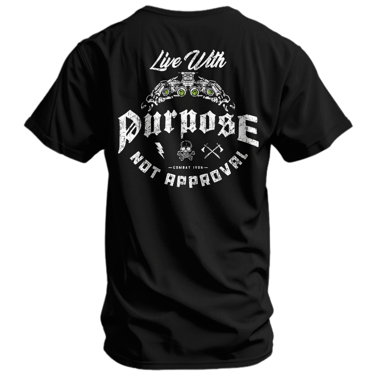 Live With Purpose. Not Approval Men's T-Shirt from Combat Iron Apparel