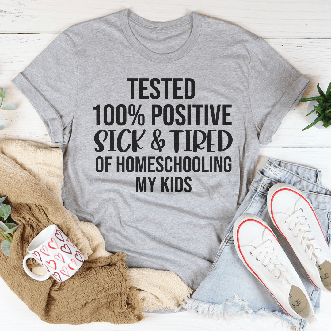 Sick & Tired Of Homeschooling My Kids Tee from Peachy Sunday