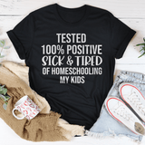 Sick & Tired Of Homeschooling My Kids Tee from Peachy Sunday