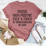 Sick & Tired Of Homeschooling My Kids Tee from Peachy Sunday