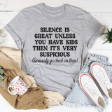 Silence Is Great Unless You Have Kids Tee from Peachy Sunday